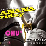 Shangri-La 46 Opening Bash "BANANA Friday"=CHU*