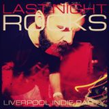 LAST NIGHT - rocks (LIVERPOOL INDIE PARTY)