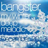 bangster - my winter deep melodic (December 2013)