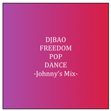 DJBAO-FREEDOM POP DANCE -Johnny's Mix-