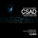BalticWaves presents CSAD #0414 mixed by Angelo Mike (recorded live at Angelo Mike @ Plastelina)