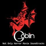 Goblin - Not Only Horror Movie Soundtracks