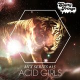 Slutty Fringe Mix Series #15 Acid Girls