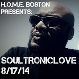 H.O.M.E. BOSTON Presents: SOULTRONICLOVE 8/17/14