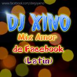DJ XINO - Mix Amor de Facebok (Latin)