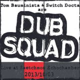 Dub Squad: Live at Saetchmos Echochamber 2013