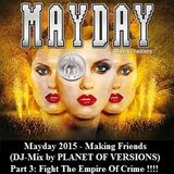 Mayday 2015 - Making Friends (DJ-Mix by PLANET OF VERSIONS) - Part 3: Fight The Empire Of Crime