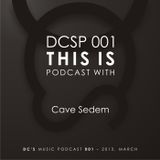 DCSP001 - Cave Sedem - This is podcast by DC'S Music