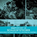 ANAPOD#10 SCHLECK^STECKER - strandhirscheisbar'nschleckgeräuschmöbeltune