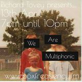 We Are Multiphonic - 13th April 2016