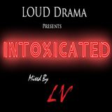 LOUD Drama Pres. INTOXICATED (2013) (Mixed By LV)