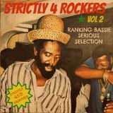 Strictly 4 Rockers Vol 2 (Ranking Bassie Serious Selection)