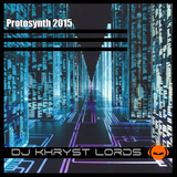DJ KhrysT Lords - Protosynth Set (Final Set of the Year) 2015