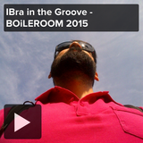 IBra in the Groove - BOiLEROOM 2015
