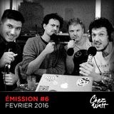 Chez Watt - Emission #6