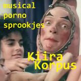 Kiira Korpus.13.03.27 - Musicalpornosprookjes