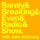 The Barely Breaking Even Show with Jake Holloway - #3 - 27/8/13