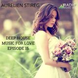 Aurelien Stireg - Deep House Music For Love Episode 15 2014-12-29