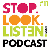 Stop.Look.Listen. Podcast #11