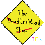 The DeadEndRoad Show (11/8/14) Bad 90s Hits