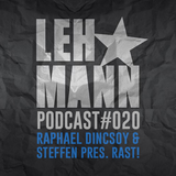 Raphael Dincsoy & Steffen pres. RAST! - Lehmann Club Podcast #20