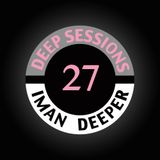 Deep Sessions Radioshow | Episode 27 | by Iman Deeper