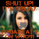 Shut Up It's Friday - May 2, 2012