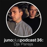 Juno Plus Podcast 36 - Djs Pareja