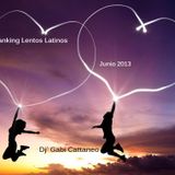 Ranking Lentos Latinos, Junio 2013 -Dj Gabi Cattaneo