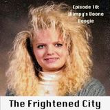 The Frightened City Podcast - Episode 10. Wimpy's Boone Boogie.