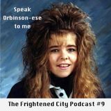 The Frightened City Podcast - Episode 9. Speak Orbison-ese to me.