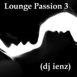 Lounge Passion 3 (dj ienz)