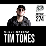 Club Killers Radio #274 - Tim Tones