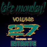 Bitrate- Take Monday! Vol. 27