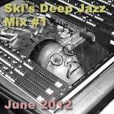 Ski's Deep Jazz Mix #1 | June 2012