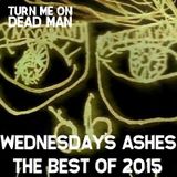 Wednesday's Ashes - The Turn Me On, Dead Man Best of 2015