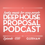 Deep House Proposal 030 pt.2 by Gurhan