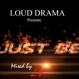 LOUD Drama Pres. - Just Be (Mixed By LV) (2015)