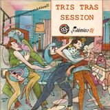 TRIS TRAS SESSION