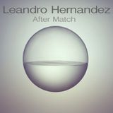 Leandro Hernandez @After Match Party 05.07