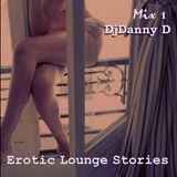 DjDanny D - Erotic Lounge Stories Mix 1