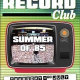 Glossop Record Club: SUMMER OF '85 (July 2015)