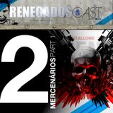 RENEGADOS CAST 2 | MERCENÁRIOS - PART 1