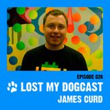 Lost My Dogcast 26 - James Curd