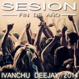 SESION FIN DE AÑO - IVANCHU DJ 2014