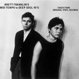 BRETT FRANKLIN'S MID-TEMPO AND DEEP SOUL 45'S