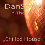 DanSonic In The Mix "Chilled House"