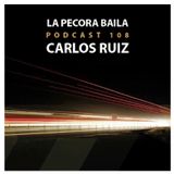 Carlos Ruiz presenta La Pecora Baila PODCAST 108