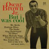 OSCAR BROWN JR But i was cool