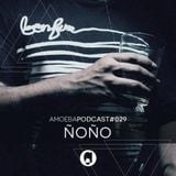 Amoeba Label Podcast 029 :: Ñoño